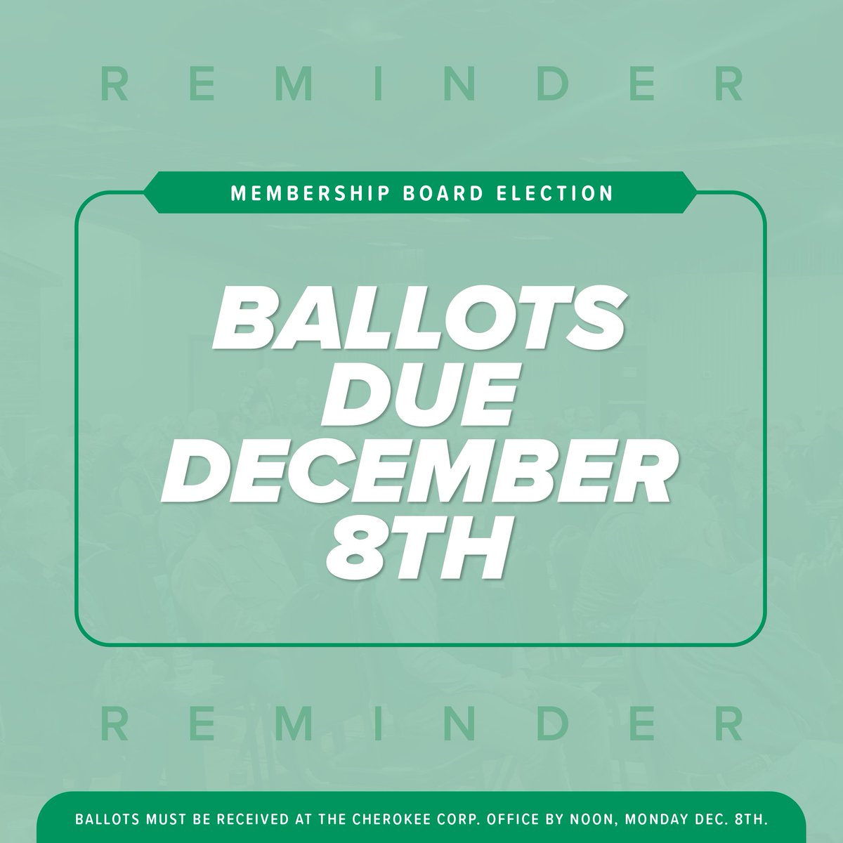 Reminder ✨

Membership Board Election ballots must be received at the Cherokee Corp. Office by Noon, Monday Dec. 8th.