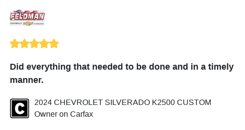 We just received a great review on Carfax. Thank you 2024 CHEVROLET SILVERADO K2500 CUSTOM Owner!
