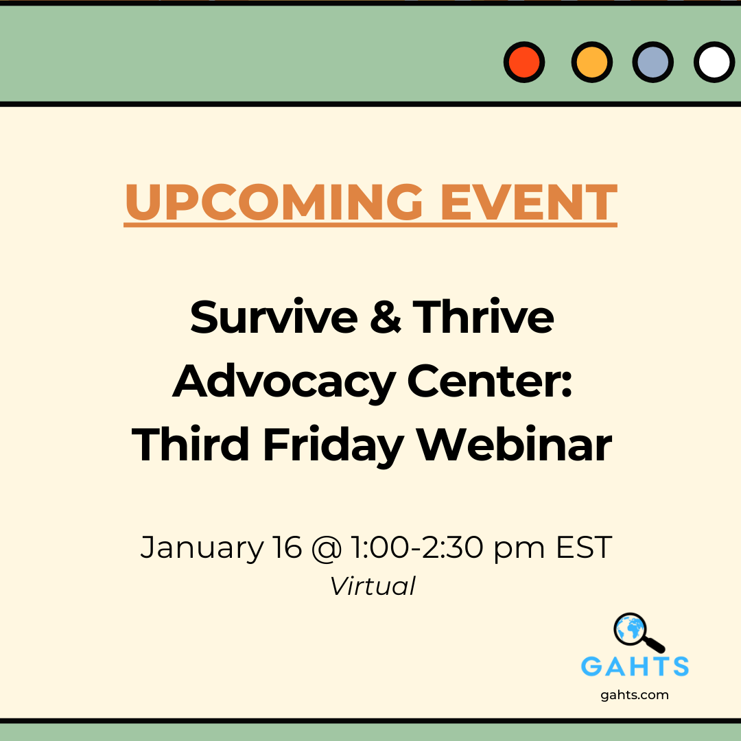 GAHTS2's tweet image. Meeting Monday: Check out the Survive and Thrive Advocacy Center (STAC) Third Friday Webinar Series Program. Their next event is coming up in January. Visit their website to learn more about this webinar series and sign up to attend: surviveandthriveadvocacy.org/events/stac-th…