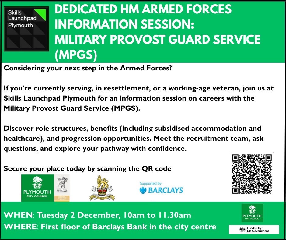 📢Dedicated HM Armed Forces information session for the Military Provost Guard Service (MPGS) 

📆Tuesday 2 December
🕔10am to 11.30am
📍First Floor, Barclays Bank in the City Centre

Scan the QR code to secure your place.

#Skills4Plymouth #MilitaryProvostGuardService