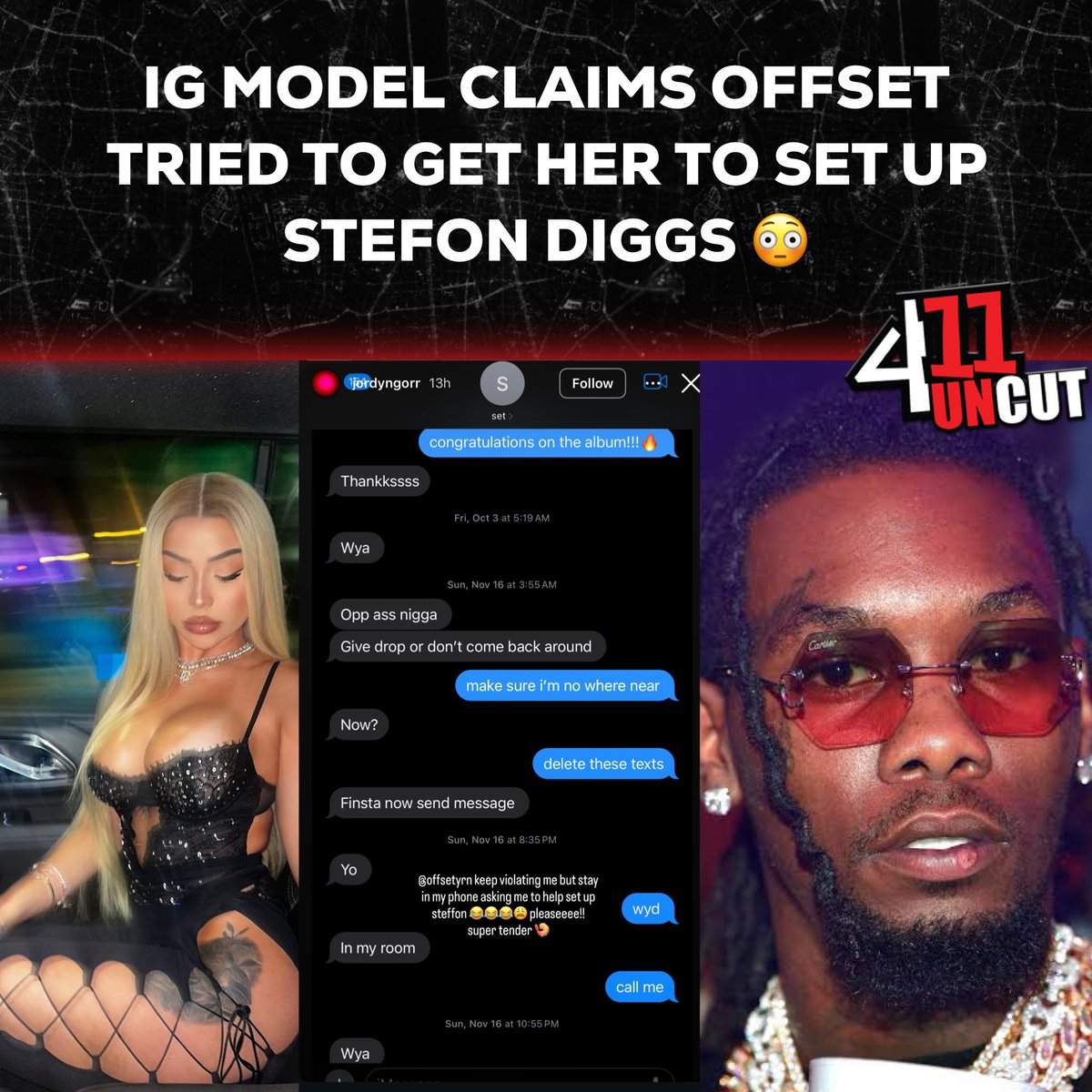 411Uncut_'s tweet image. Yikes gang! A IG model claims #Offset tried to get her to set up #StefonDiggs 😳 Thoughts? 

#411WithNellaD #411Uncut