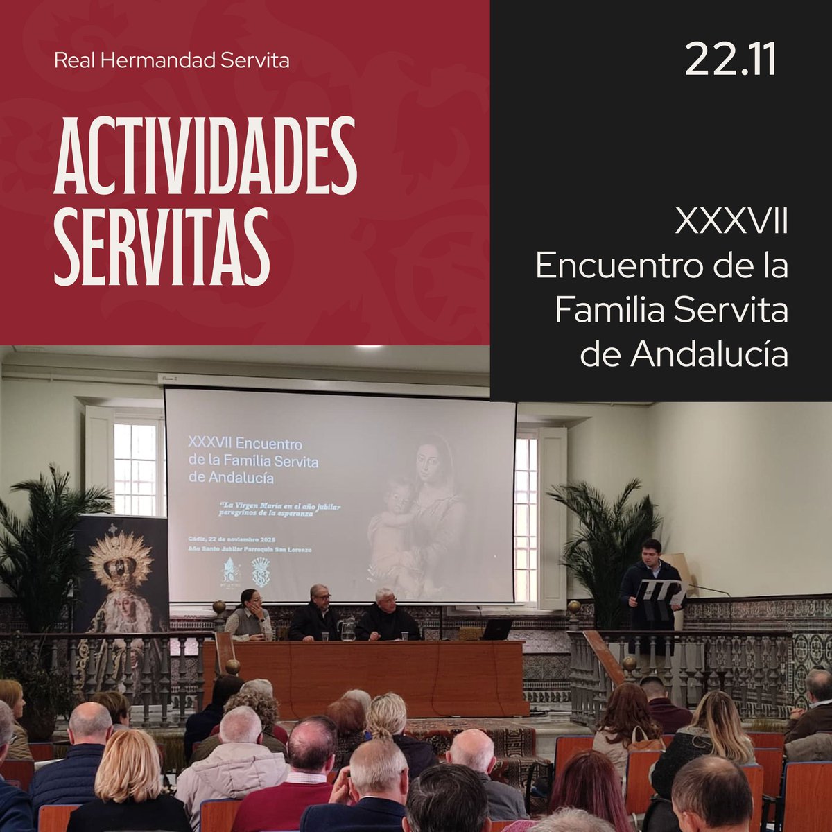 El pasado sábado 22 de noviembre, la Hermandad participó en el XXXVII Encuentro Servita de Andalucía de Adviento, donde Fray Manuel M.ª Fontanet ofreció la ponencia “La Virgen María en el Año Jubilar: Peregrinos de la Esperanza”.

El encuentro recordó que el cristiano no vive