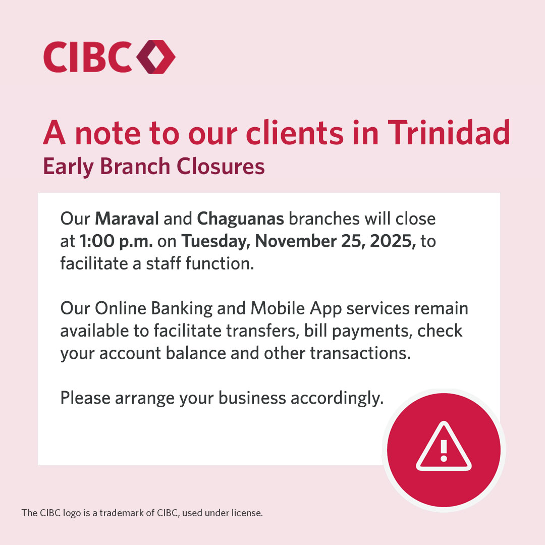 #TRINIDAD Our Maraval and Chaguanas branches will close  at 1:00 p.m. on Tuesday, November 25, 2025, to facilitate a staff function.

Our Online Banking and Mobile App services remain available to facilitate transfers, bill payments, check your account balance and other