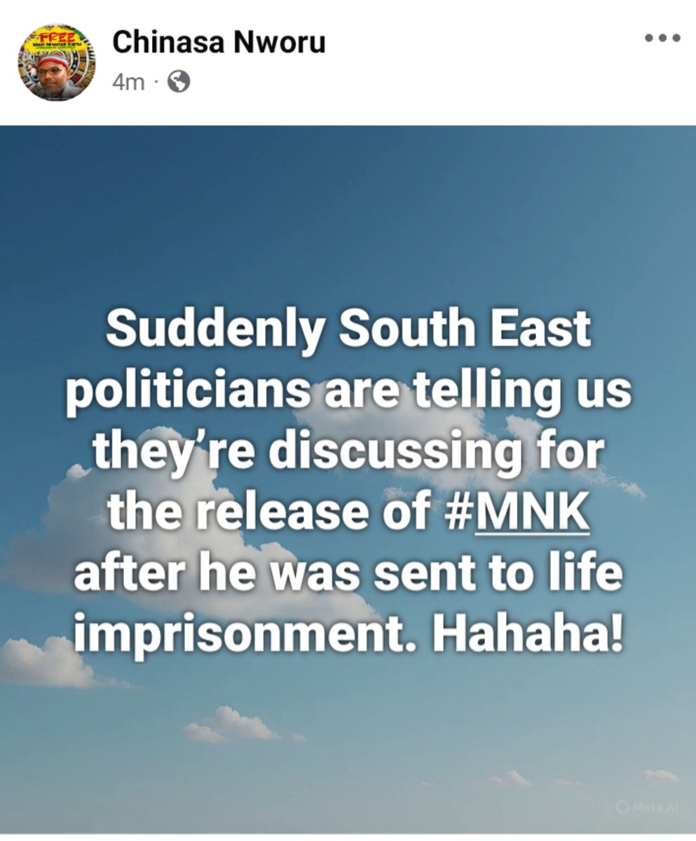 Suddenly South East politicians are telling us they’re discussing for the release of #MNK after he was sent to life imprisonment. Hahaha!