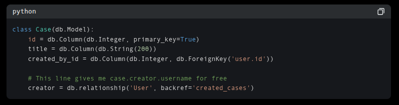 Konyagi_D's tweet image. Day 39 of #100DaysOfCode in #Python 
 
Interesting SQLAlchemy relationship trick from the Case Management System.

Now in templates: &quot;{{ case.creator.username }} opened this case&quot;
No joins. No extra queries. Pure magic 🪄
#PythonTips #SQLAlchemy