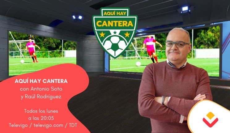 ⚽ AQUÍ HAY CANTERA
⏰20:05 
🎙️ Antonio Soto
⬇️Síguenos en Directo
📺 TDT | 155 de R 
📲 Televigo.com