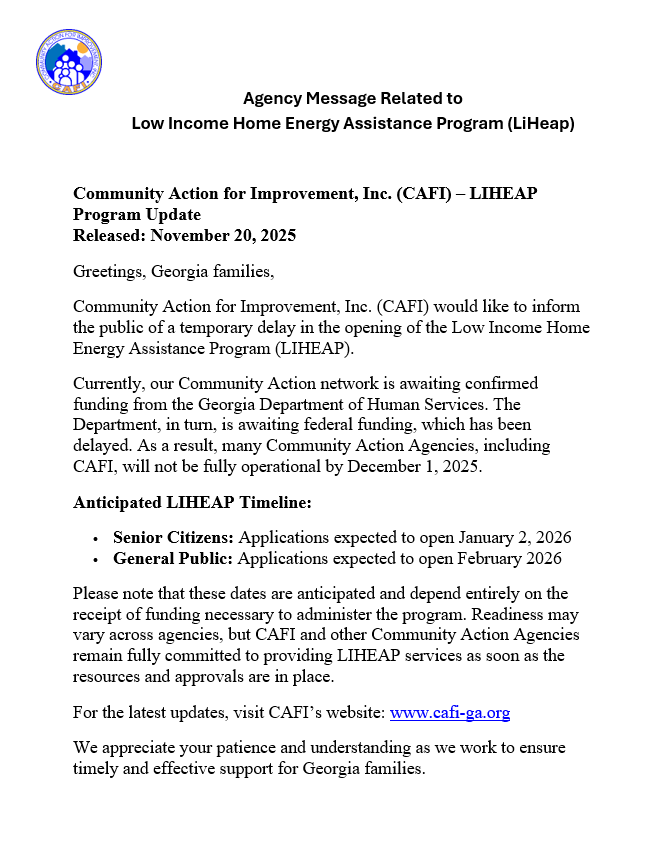 CAFI_Inc_GA's tweet image. #CAFI would like to inform Georgia families of a temporary delay in the opening of the Low Income Home Energy Assistance Program (#LIHEAP). View the announcement below for more info.
Stay updated at: cafi-ga.org