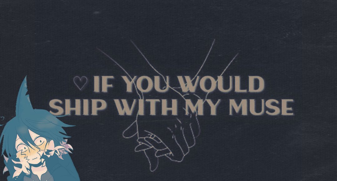 ♧》

If you consider all of this to be acceptable.

   ♡ if you'd like our muses to ship !
    I'll reach out ^^

♧》