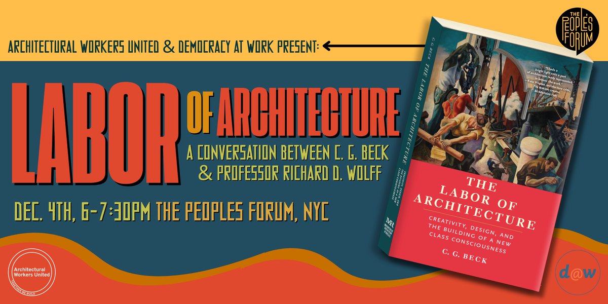 democracyatwrk's tweet image. Check out this upcoming event with @profwolff &amp;amp; C. G. Beck on #Labor, #Capitalism, #Architecture &amp;amp; the economy at @PeoplesForumNYC based on Beck&apos;s new book from @monthly_review! @democracyatwrk @arch_workers_u RSVP here: tinyurl.com/bde8atx7