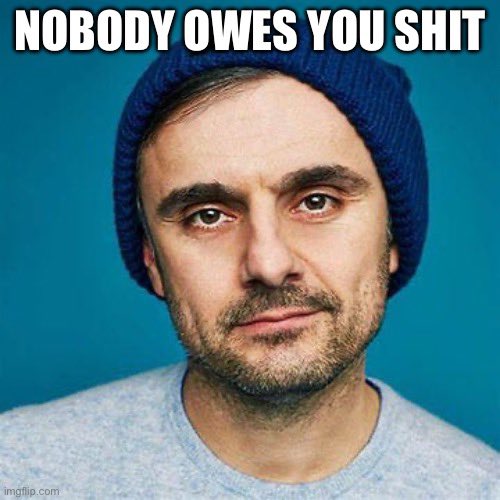 A friendly reminder of one of my favorite sayings from <a href="/garyvee/">Gary Vaynerchuk</a>