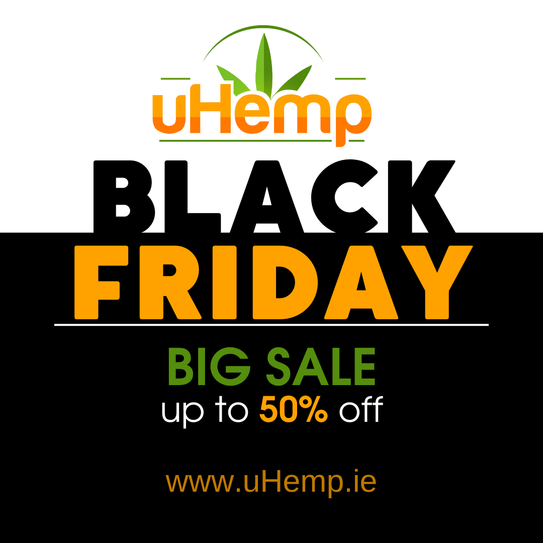 Early BLACK FRIDAY @ uHemp
Starting today we have massive savings across our complete range, don’t miss it. Up to 60% OFF.
uHemp.ie