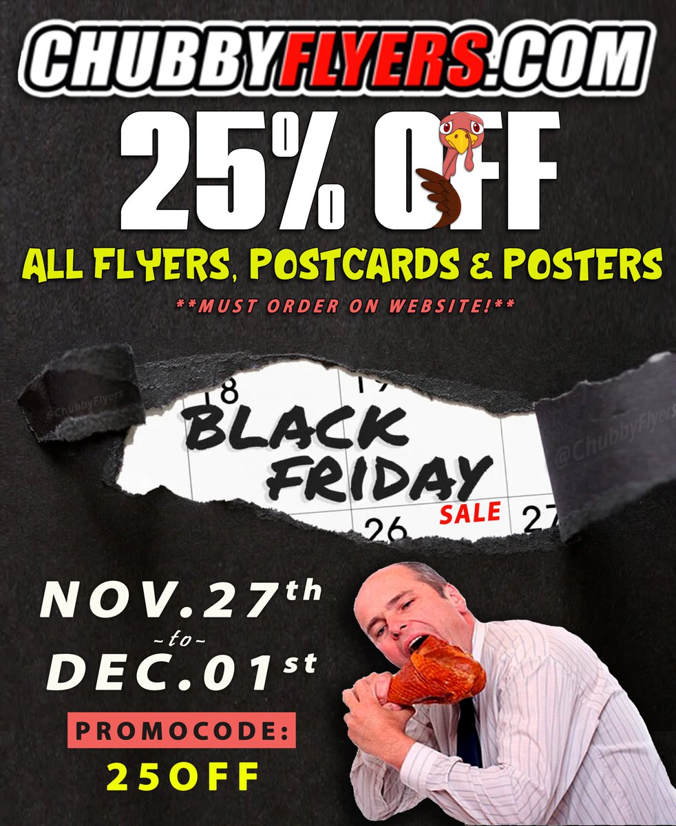 THE BIG TURKEY SALE IS HERE!! 25% OFF FOR BLACK FRIDAY WEEKEND! 25% OFF SELECT PRINTING - ChubbyFlyers.com (Ends Monday)