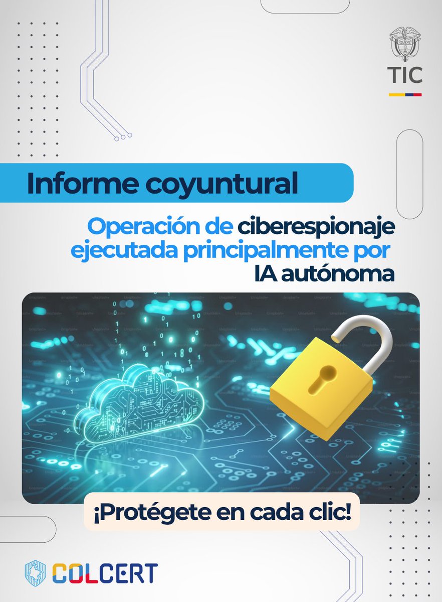Informe Coyuntural 🚨Una operación global de ciberespionaje demuestra cómo la IA autónoma ya puede conducir gran parte del ciclo de ataque. ⚠️ El caso evidencia una nueva generación de amenazas de alta velocidad.🖱️ Consulta el informe #ColCERT completo y toma acciones