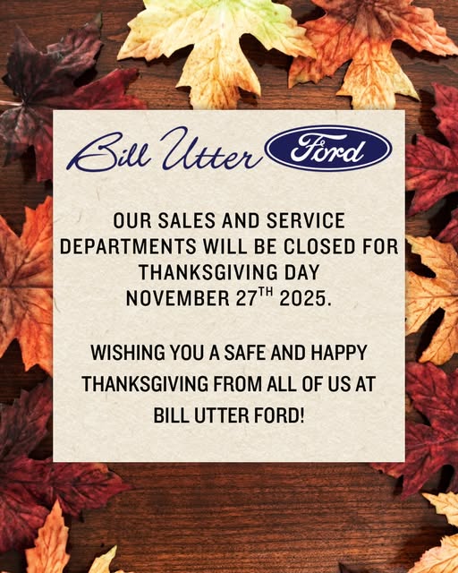 Bill Utter Ford will be closed on Thanksgiving Day. Wishing everyone a warm and joyful Thanksgiving!