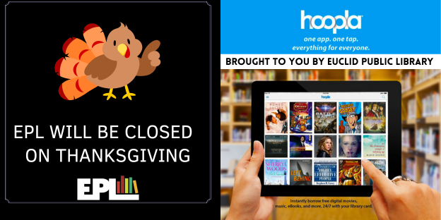 EuclidLibrary's tweet image. EPL will be closed on #ThanksgivingDay but Hoopla will still be open for books, music, movies, and more.
#OurEuclid