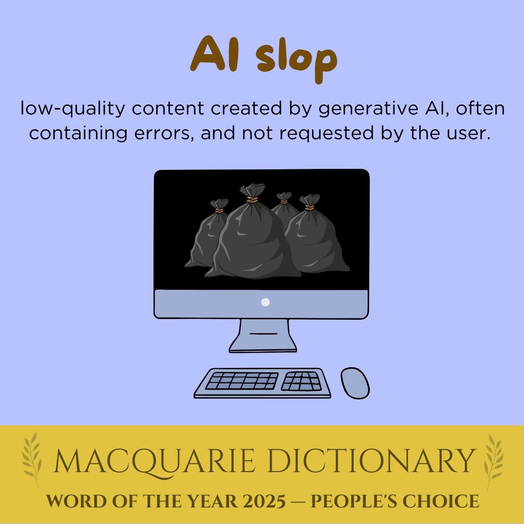 MacqDictionary's tweet image. For the 2nd consecutive year (&amp;amp; 4th time in history), the Committee &amp;amp; the public are in agreement! 

Your People&apos;s Choice 2025 Word of the Year is AI slop, with honourable mentions to medical misogyny &amp;amp; attention economy 🏆👏 

Read the full blog on our site!

#wordoftheyear2025