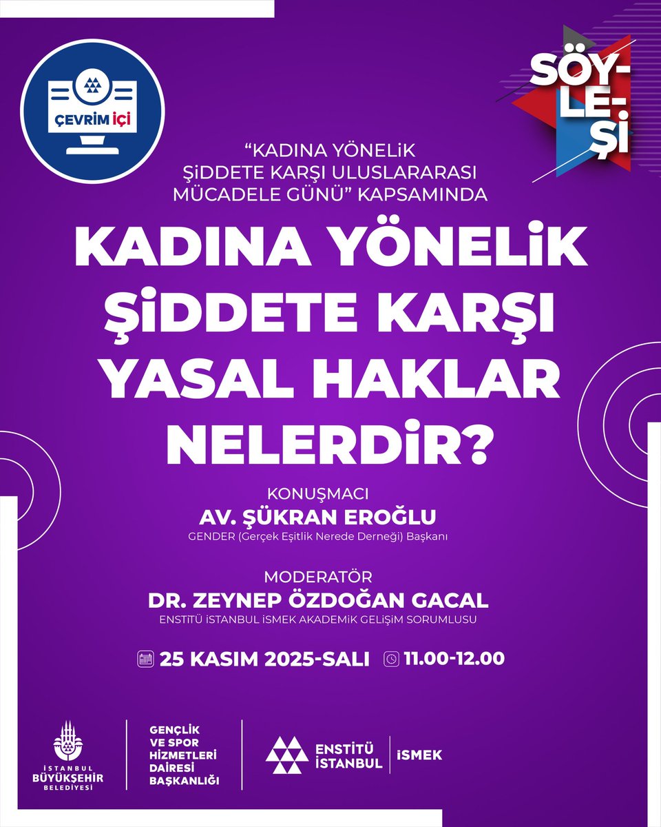 Bugün 25 Kasım Kadına Yönelik Şiddetle Mücadele Günü.
Kadına yönelik şiddetin her türüne karşı hukuki farkındalığın güçlendirilmesi, toplumsal mücadelenin en önemli unsurlarından biridir.

Bu doğrultuda, Enstitü İstanbul İSMEK tarafından düzenlenen
“Kadına Yönelik Şiddete Karşı