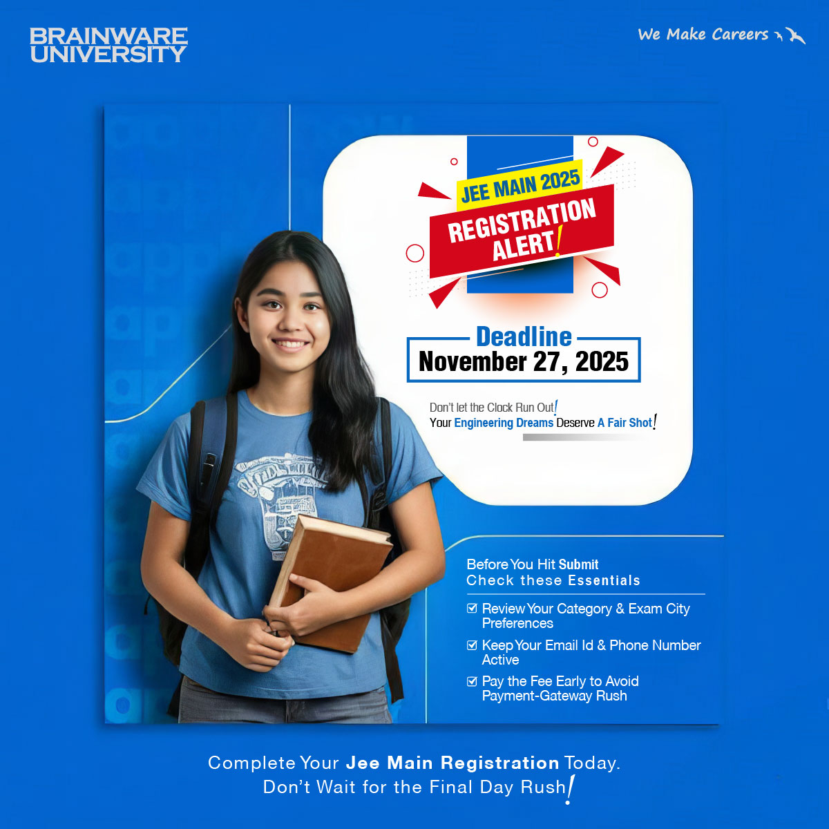 BrainwareTweet's tweet image. JEE MAIN 2025 REGISTRATION REMINDER!
Deadline: 27/11/2025
Don’t let your engineering dreams slip away — register NOW! Avoid last-minute rush, server jams &amp;amp; stress.
Champions don’t wait for deadlines… they beat them! 
Tag a friend who needs this!
#JEEMain2025 #EngineeringDreams