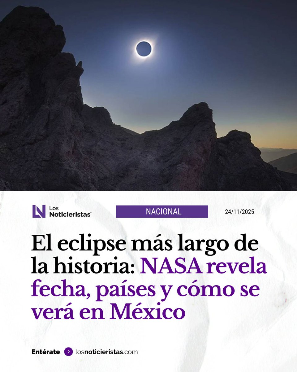 noticieristas's tweet image. 🟣| La #NASA confirmó el #eclipsesolar más largo en miles de años 🌞: fecha exacta, países y cómo se verá en #México 🇲🇽.