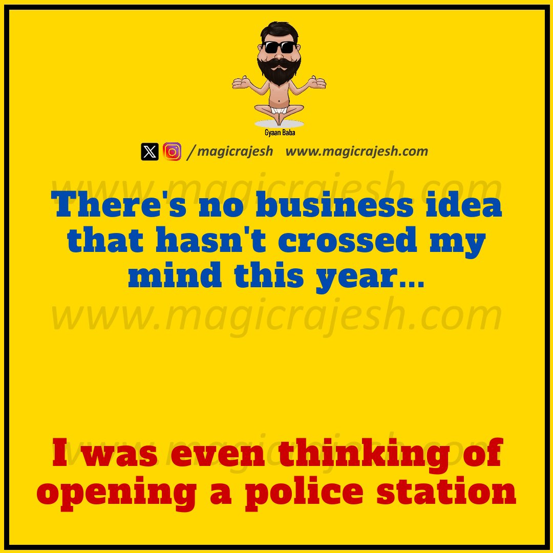 magicrajesh's tweet image. There&apos;s no business idea that hasn&apos;t crossed my mind this year. I was even thinking of opening a police station.

#trending #viral #humour #humor #funnyquotes #funny #jokes #quotes #laughs #funnyposts #instaquote #lifequotes #magicrajesh #gyaanbaba #hilarious #fun #lol
