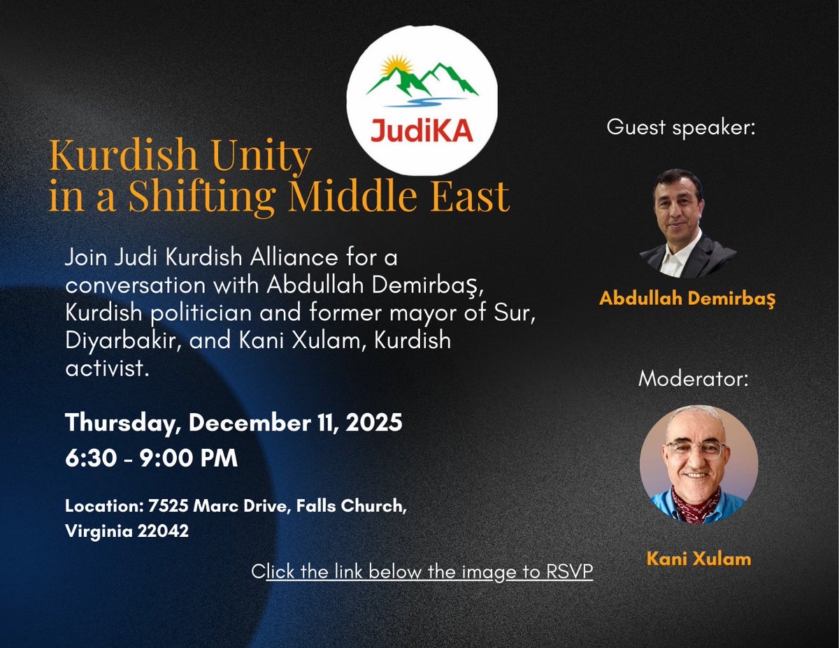 Join us for a seminar with Abdullah Demirbaş, former mayor of Sur, Diyarbakır, moderated by Kani Xulam, Kurdish activist, to discuss Kurdish unity in a shifting Middle East.
RSVP via: judika.rsvpify.com
12/11/2025 - 6:30-9:30 PM
7525 Marc Drive, Falls Church, Virginia 22042