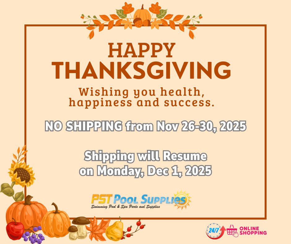Happy Thanksgiving from PST Pool Supplies!
Note on Shipping Schedule:
➡️ NO SHIPPING: Nov 26-30, 2025
🗓️ RESUMES: Monday, Dec 1, 2025

Order anytime anywhere 24/7!
Thank you for a wonderful year.

#Thanksgiving2025 #PoolSupplies #PSTPoolSupplies #HolidaySchedule