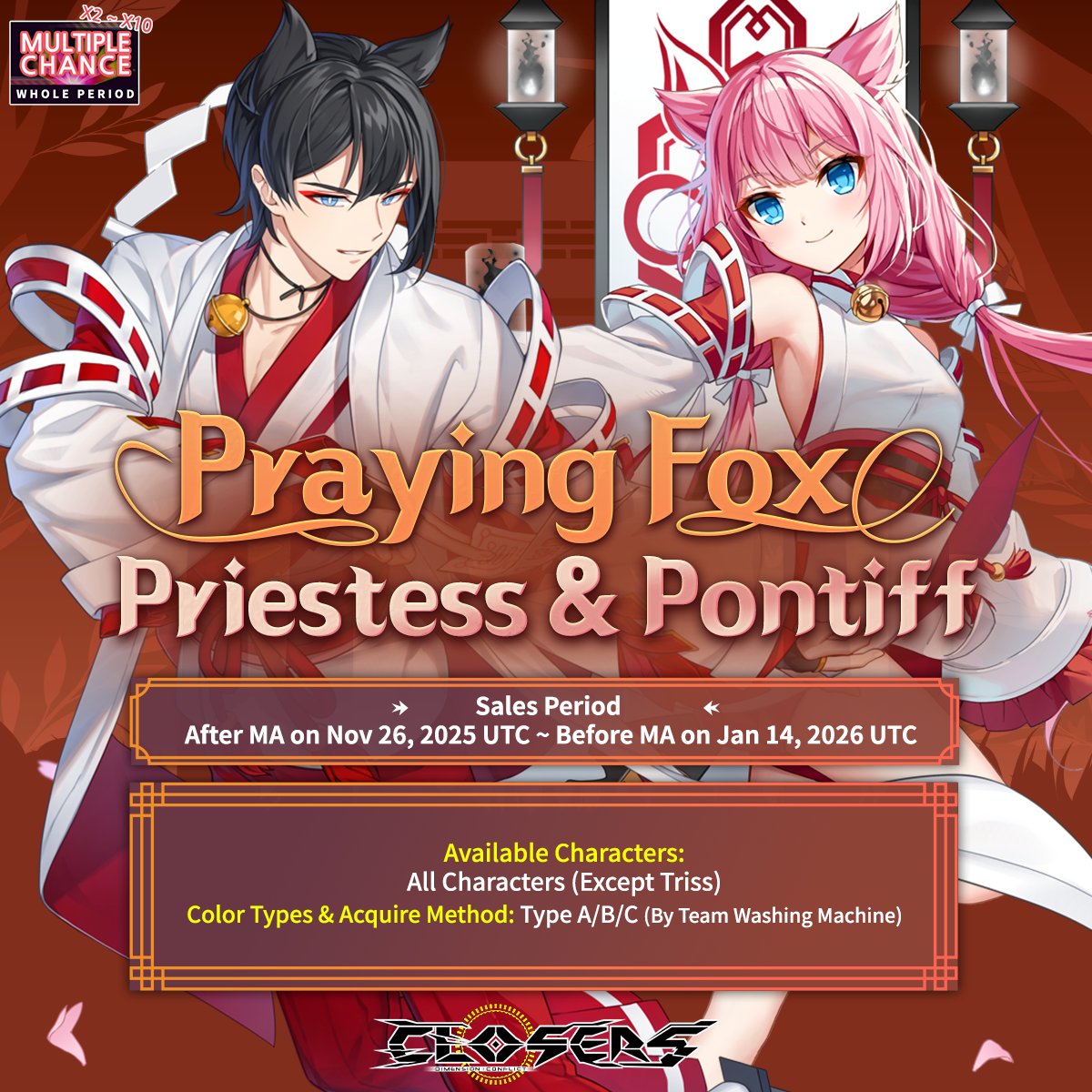 ClosersGame's tweet image. Mystical charm with Praying Fox Priestess &amp;amp; Pontiff!🦊

Channel the spirit of the fox through the Team W.M. ★Multiple chances★

🗓️After MA on Nov 26 - Before MA on Jan 14, 2026 UTC
🔗reurl.cc/1kmXLp

#PrayingFoxEvent #ClosersOnline #closers #naddic