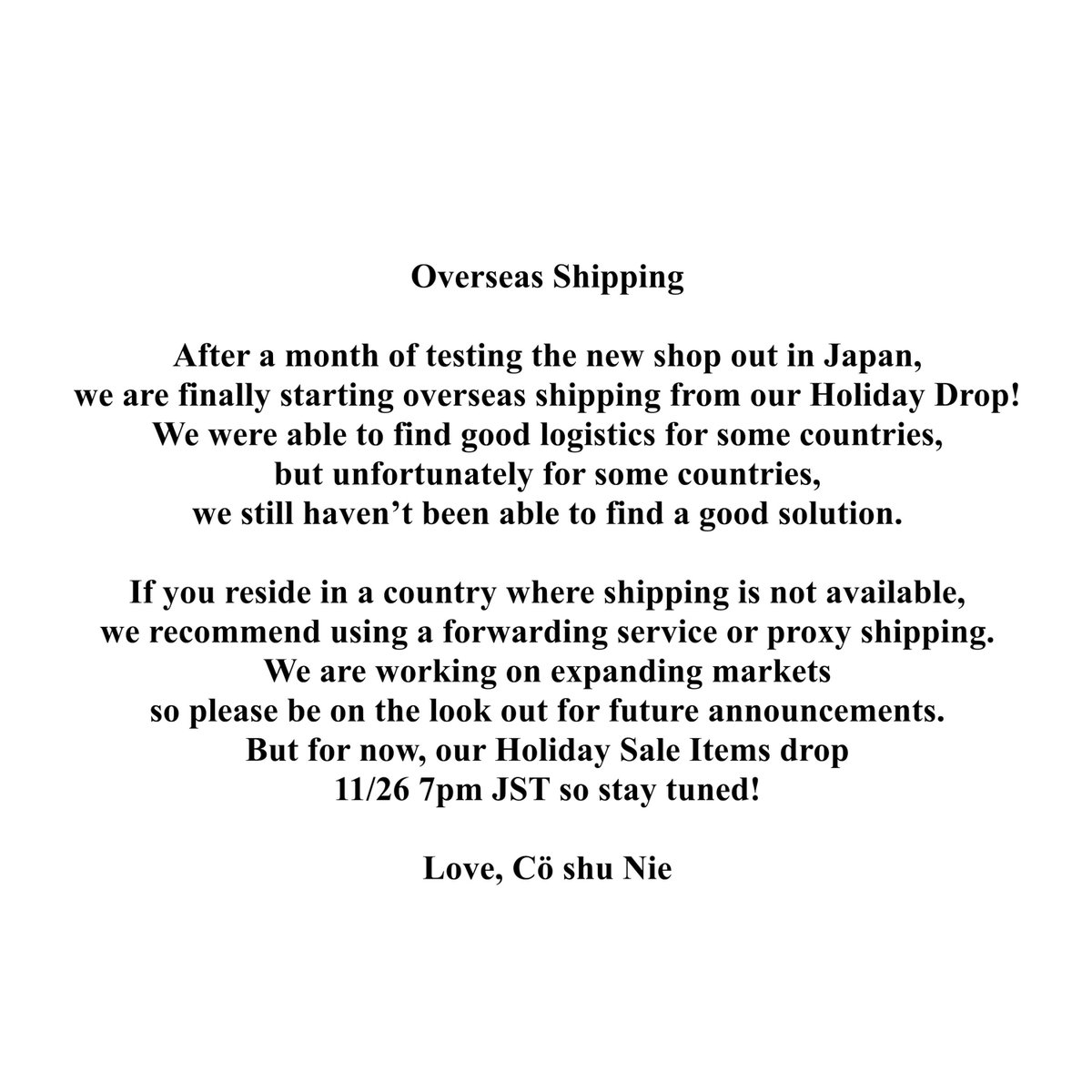 🎄HOLIDAY SALE🎄

Cö shu Nie
Holiday Sale Items &amp; RVRNC 2nd Drop

11/26 19:00(JST)より販売開始📷
ホリデーセールとして4つの新アイテムがセール対象になっております。

Please read the 3rd slide for info about overseas shipping🌹

▼Cö shu Nie Store
coshunie.jp/collections/all

#coshunie