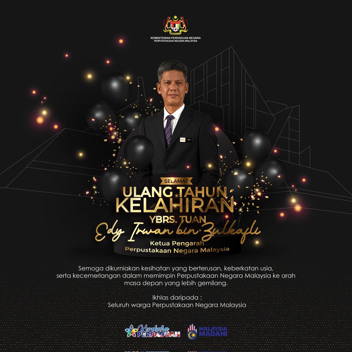 Selamat Ulang Tahun Kelahiran YBrs. Tuan Edy Irwan bin Zulkafli. Semoga terus diberkati dengan kesihatan dan kecemerlangan dalam memimpin Perpustakaan Negara Malaysia.

#PerpustakaanNegaraMalaysia
#MalaysiaMADANI
#KembaraPerpaduan
#HarmoniMADANI
#MADANIBekerja