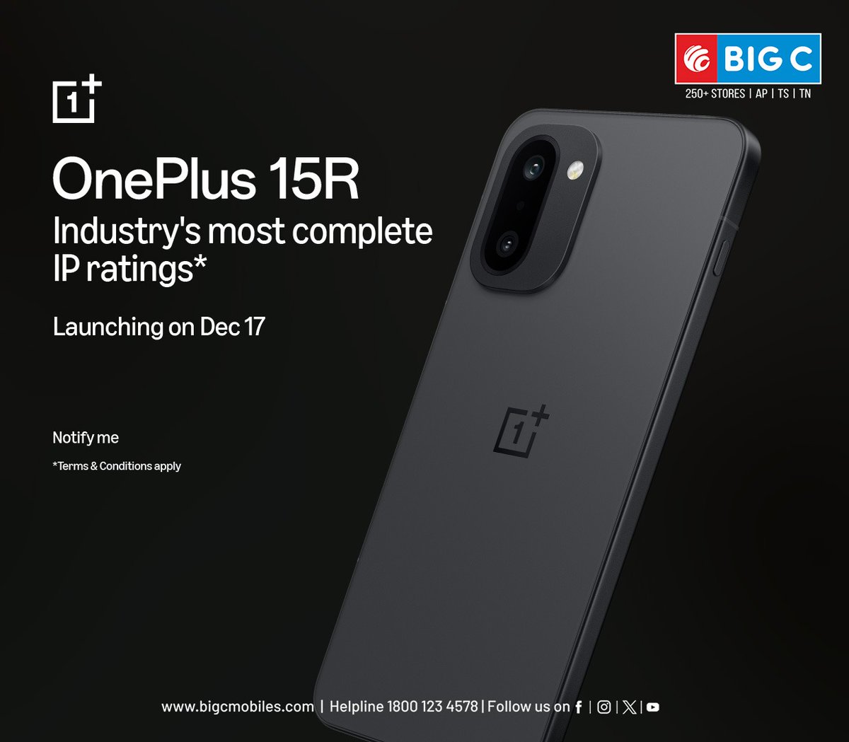 BigCMobilesIND's tweet image. 🚀 Introducing the OnePlus 15R
✨ Launching on 17th December — only at Big C Mobiles
📍 Visit your nearest Big C Mobiles Store
🔥 Exciting Launch Offers Await!
T&amp;amp;C Apply
Call Us: 1800 1234578

#OnePlus15R #OnePlusIndia #BigCMobiles #OnePlusLaunch #FlagshipKiller #LaunchingSoon