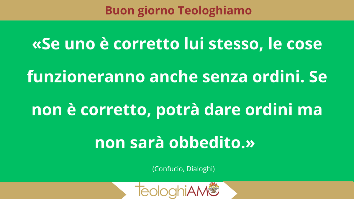 teologhiamo's tweet image. #buongiorno #teologhiamo
&quot; Se uno è corretto lui stesso, le cose funzioneranno anche senza ordini. Se non è corretto, potrà dare ordini ma non sarà obbedito.&quot;
#Confucio
.
#esempio #rettitutidne #correttezza