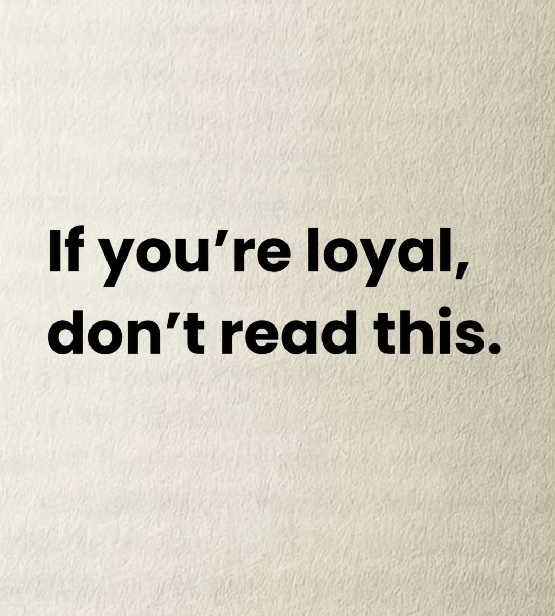 If you're loyal, don't read this. 

Thread 🧵