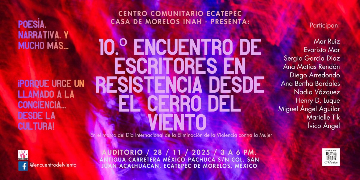 Centro Comunitario Ecatepec Casa de Morelos INAH, Presenta: 10.° Encuentro de Escritores en Resistencia desde el Cerro del Viento, en el marco del Día Internacional de la Eliminación de la Violencia contra la Mujer, 28 nov. 15:00 a 18:00 h. #ecatepec #edomex #casademorelos #inah