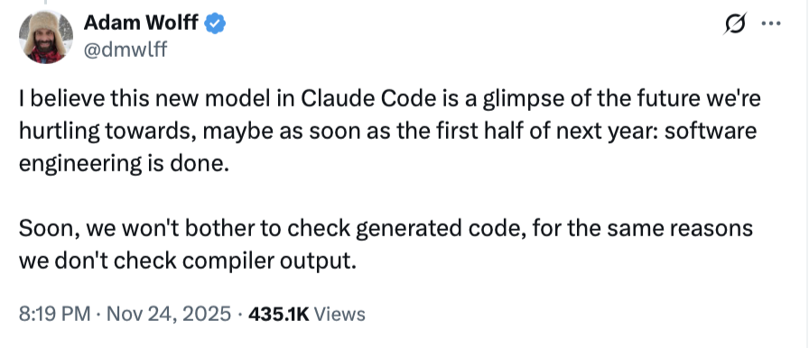 Anthropic's Adam Wolff: "Software engineering is done".

It looks like Dario was right.