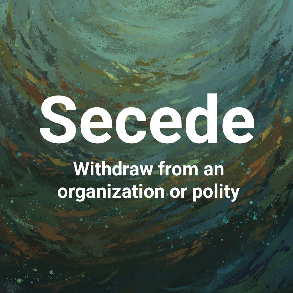 Vocabulary66850's tweet image. Secede:
withdraw from an organization or polity.