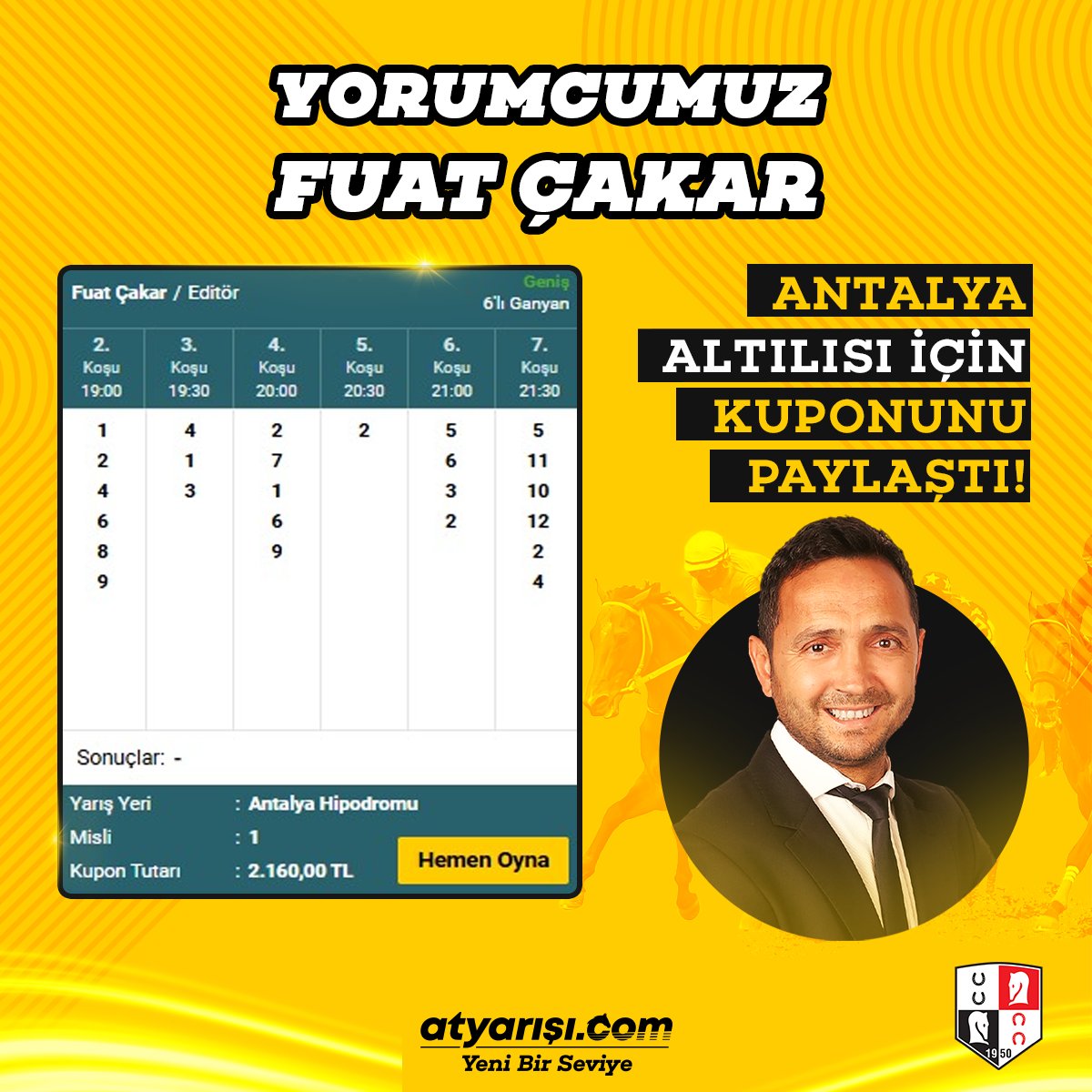 Yorumcumuz Fuat Çakar (<a href="/FuatCakar796/">Fuat çakar</a>) Antalya Altılısı için kuponunu paylaştı!                       

Fuat Çakar'ın ve diğer yorumcularımızın hazır kuponuna atyarışı.com'da hemen oyna --&gt; atyrs.co/3vS7MFe