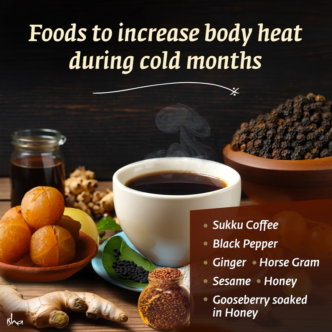 ishafoundation's tweet image. As the months grow colder, our bodies can benefit from eating foods that increase heat in the body. Sukku coffee, black pepper, ginger, horse gram, sesame, honey and amla (Indian Gooseberry) soaked in honey are beneficial to consume and can help bring the necessary heat into the…