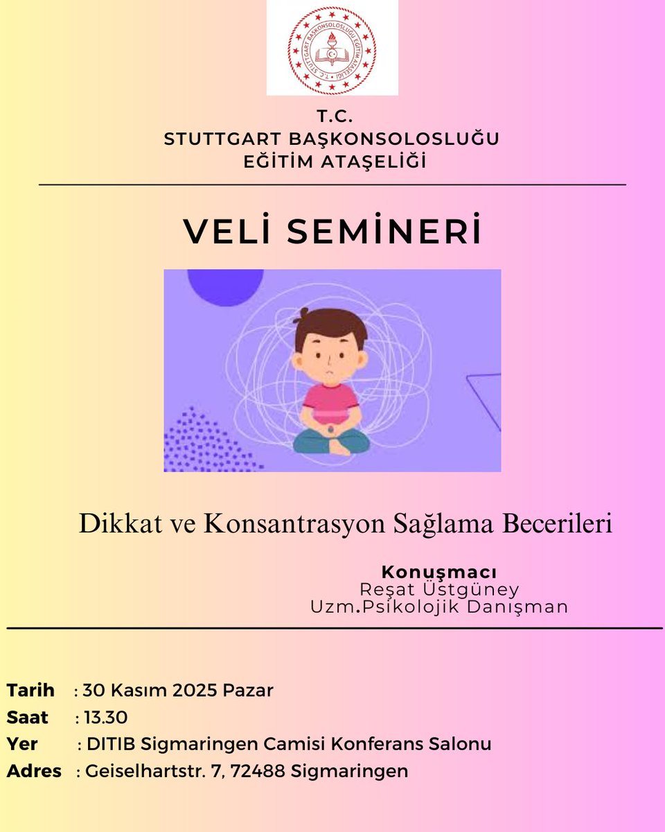 stuttgartegitim's tweet image. Psikolojik Danışman ve Rehber Öğretmenimiz Reşat Üstgüney tarafından Sigmaringen&apos;de düzenlenecek olan &apos;Dikkat ve Konsantrasyon Sağlama Becerileri&apos; konulu veli seminerine davetlisiniz.
@tcmeb @mebabdigm @mebyyegm #egitimdiplomasisi
