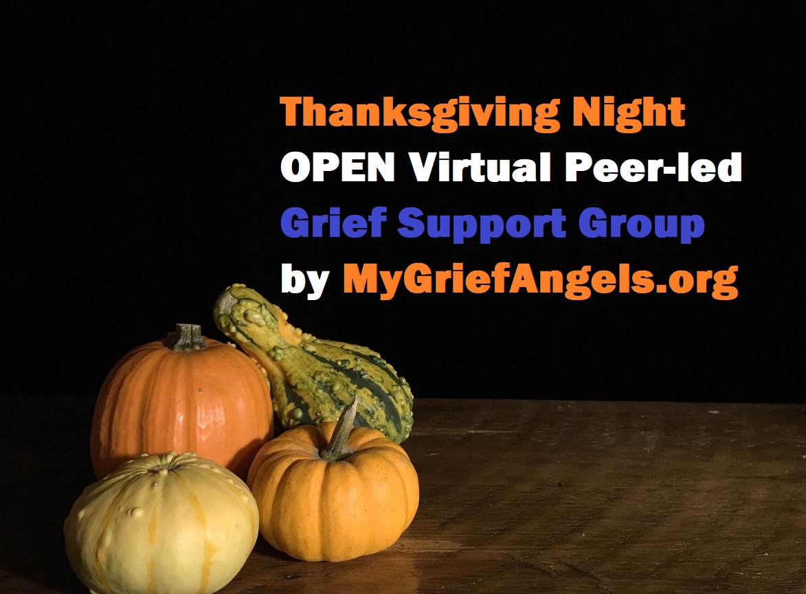 Free Virtual #Thanksgiving Night 8pm EST (NYC time) open peer-led #Grief #support group that is part of the non-profit My Grief Angels "Grieving @ #Holidays" program where open virtual groups are held on every major #holiday throughout the year. Register: us02web.zoom.us/meeting/regist…