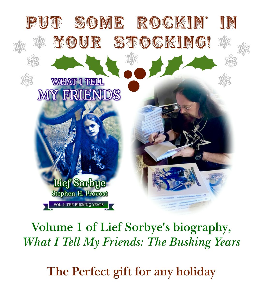 The ideal Christmas gift! Lief’s biography “What I Tell My Friends: The Busking Years” was just released, and fans and critics love it! Available in Paperback and Kindle, as well as Hardbound version. Mail order if from us and Lief will sign it for you.  tinyurl.com/4hu2h8e9