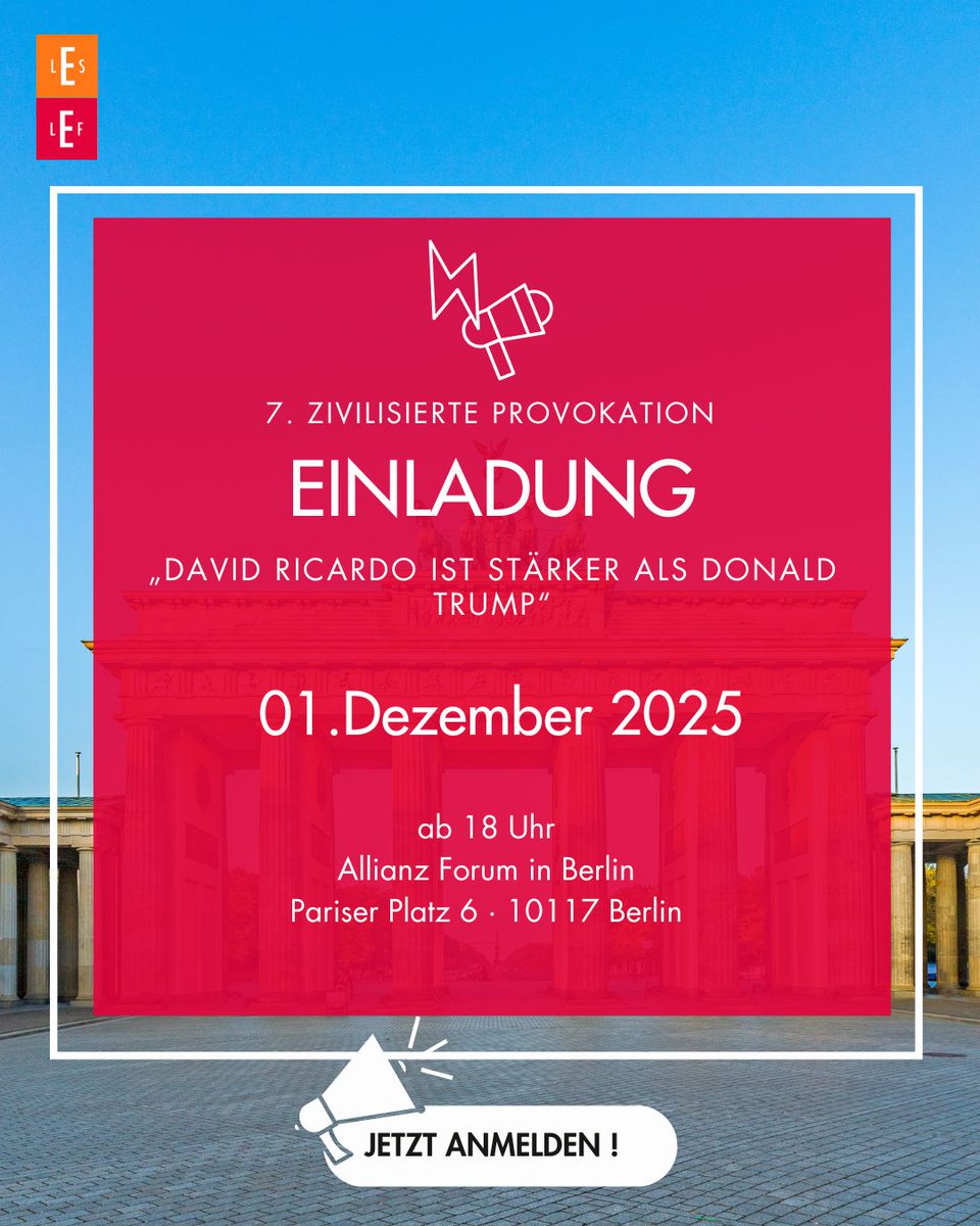 Wir laden ein! 📢

Zur 7. Ausgabe der „Zivilisierten Provokation“ – eine Formatreihe des #LEF.

🗓️ 1. Dezember 2025
🕠 Einlass: 17:30 Uhr | Beginn: 18:00 Uhr
📍 Allianz Forum
Pariser Platz 6, 10117 Berlin
Thema:
„DAVID RICARDO IST STÄRKER ALS DONALD TRUMP!
Dennoch kann sich