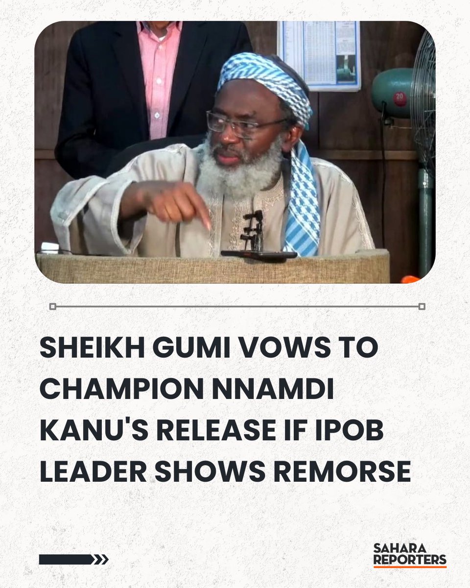 SaharaReporters's tweet photo. Sheikh Gumi Vows To Champion Nnamdi Kanu's Release If IPOB Leader Shows Remorse | Sahara Reporters https://t.co/EYnmadxfAi https://t.co/UvI6LZ3Db9