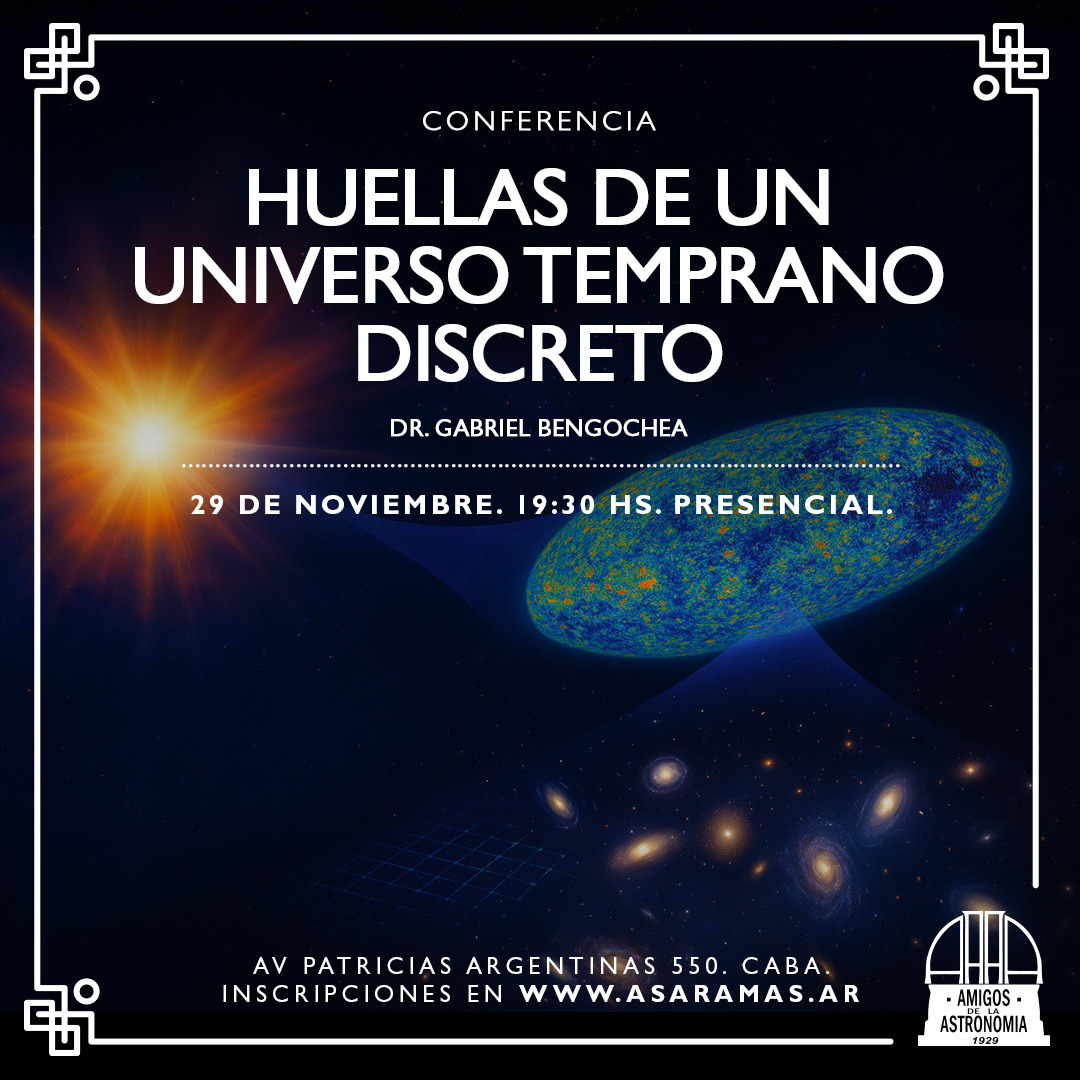 "Huellas de un Universo Temprano Discreto", charla del Dr. Gabriel Bengochea en <a href="/amigosastro/">Amigos de la Astronomía</a>. El sabado 29 de noviembre 19:30 (requiere inscripción, detalles en el hilo)