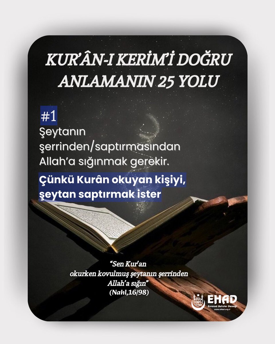 KUR’ÂN-I KERİM’İ DOĞRU ANLAMANIN 25 YOLU

#1
Şeytanın şerrinden/saptırmasından Allah’a sığınmak gerekir.

Çünkü Kur’ân okuyan kişiyi, şeytan saptırmak ister.

“Sen Kur’an okurken kovulmuş şeytanın şerrinden Allah’a sığın.”
(Nahl, 16/98)

🔗instagram.com/p/DRek7iujLRU/…
