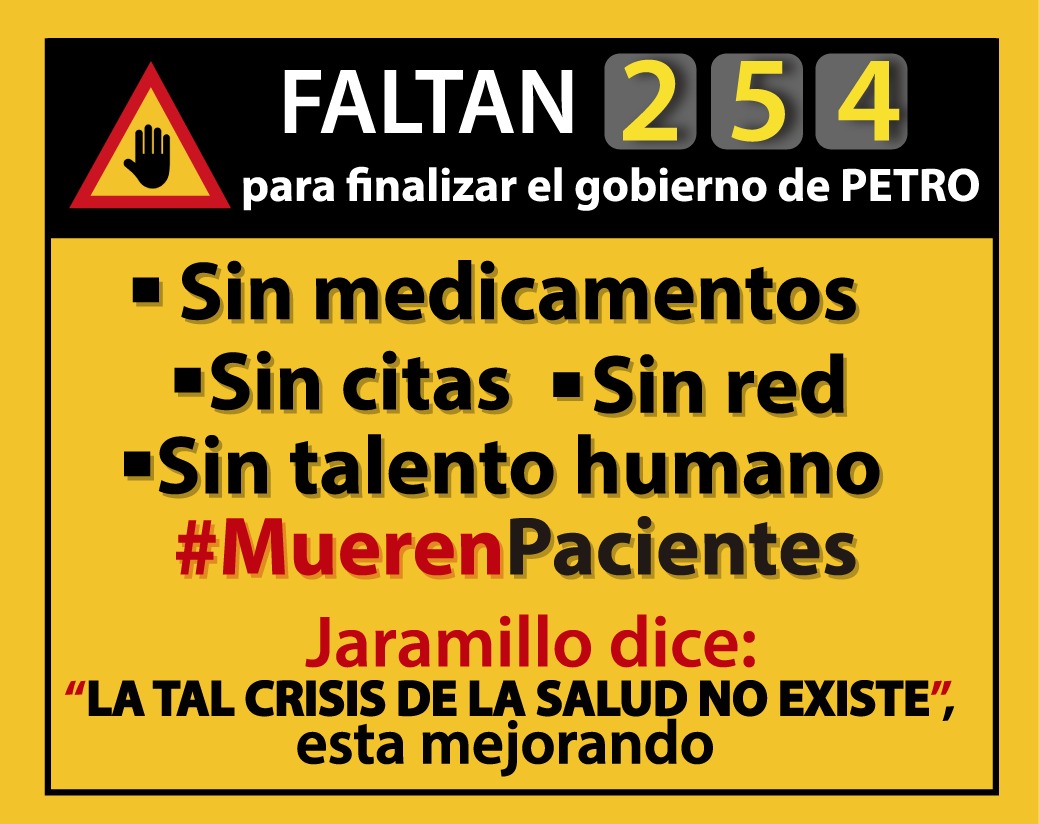 #ATENCIÓN 
Faltan 254 días para finalizar el gobierno <a href="/petrogustavo/">Gustavo Petro</a> cientos de miles de pacientes sin atención en EPS administradas por el gobierno, nadie responde, hoy <a href="/MinSaludCol/">MinSalud Colombia 🇨🇴</a> DICE TAL CRISIS DE LA SALUD NO EXISTE #MuerenPacientes 
<a href="/Supersalud/">Supersalud</a> <a href="/NuevaEPS_/">NUEVA EPS</a> <a href="/DefensoriaCol/">Defensoría del Pueblo</a>