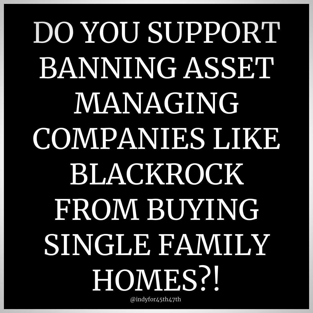 Should they be BANNED from buying single family homes?
YES or NO?!