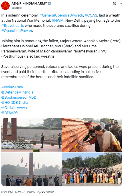 PTI_News's tweet photo. ADG PI - INDIAN ARMY posts, "In a solemn ceremony, #GeneralUpendraDwivedi, #COAS, laid a wreath at the National War Memorial, #NWM, New Delhi, paying homage to the #Bravehearts who made the supreme sacrifice during #OperationPawan. Joining him in honouring the fallen, Major General Ashok K Mehta (Retd), Lieutenant Colonel Atul Kochar, MVC (Retd) and Mrs Uma Parameswaran, wife of Major Ramaswamy Parameswaran, PVC (Posthumous), also laid wreaths. Several serving personnel, veterans and ladies were present during the event and paid their heartfelt tributes, standing in collective remembrance of the heroes and their indelible sacrifice."
