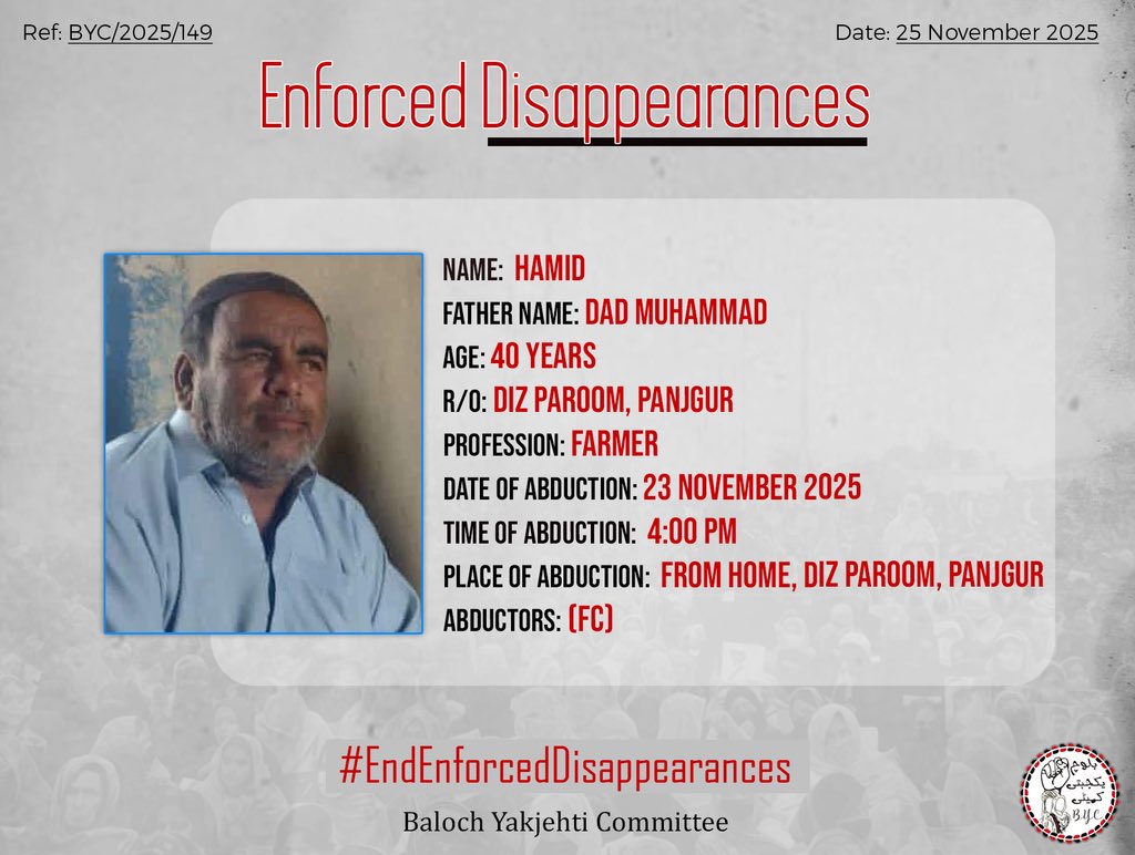 MirHammadkurd's tweet image. 🚨 Enforced Disappearance Alert 🚨

Hamid, 40, son of Dad Muhammad, a farmer from Diz Paroom, Panjgur, was forcibly abducted from his home by FC on 23 November 2025 at 4:00 PM.

We demand his immediate release.

#Baloch #BYC #HumanRights #EndEnforcedDisappearances
