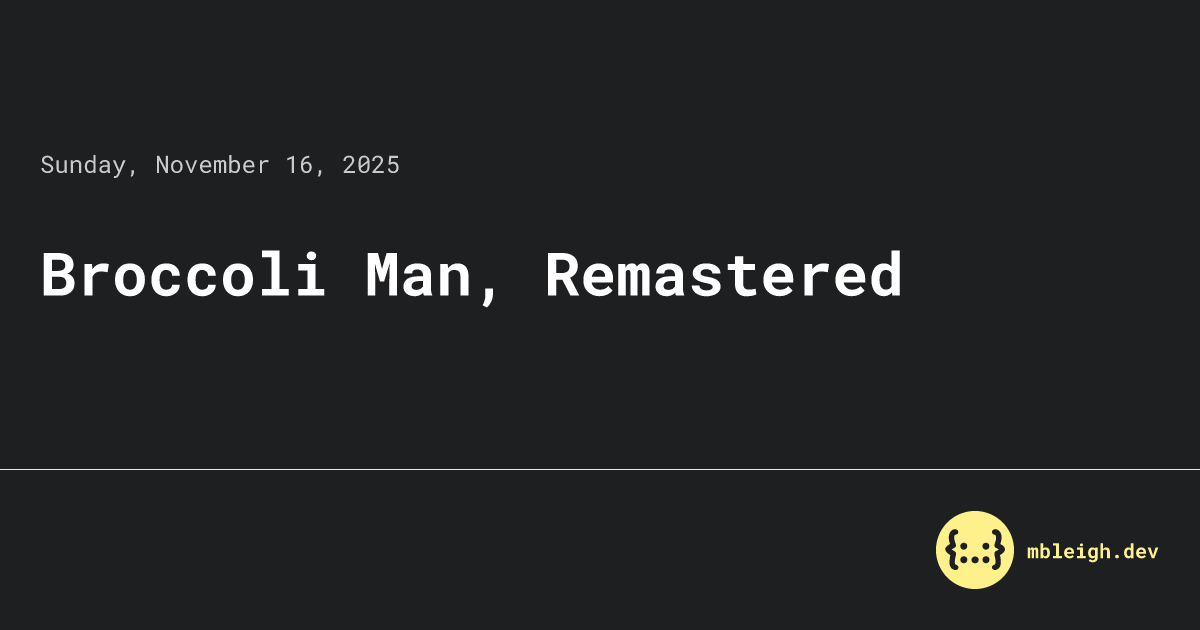 hackernewstop5's tweet image. Broccoli Man, Remastered #HackerNews
mbleigh.dev/posts/broccoli…