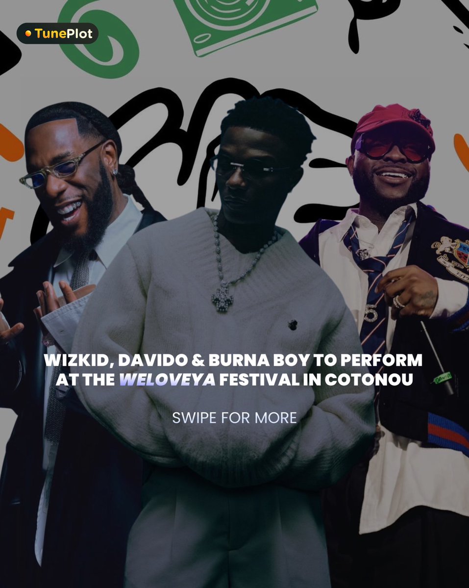 Wizkid, Davido and Burna Boy have been announced to perform at the WeLovEya Festival in Cotonou, taking place 27-28 December 2025 at Place de l'Amazone.